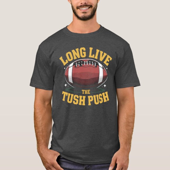 Long Live the Tush Push: NFL Fan Humour Tee (Front)