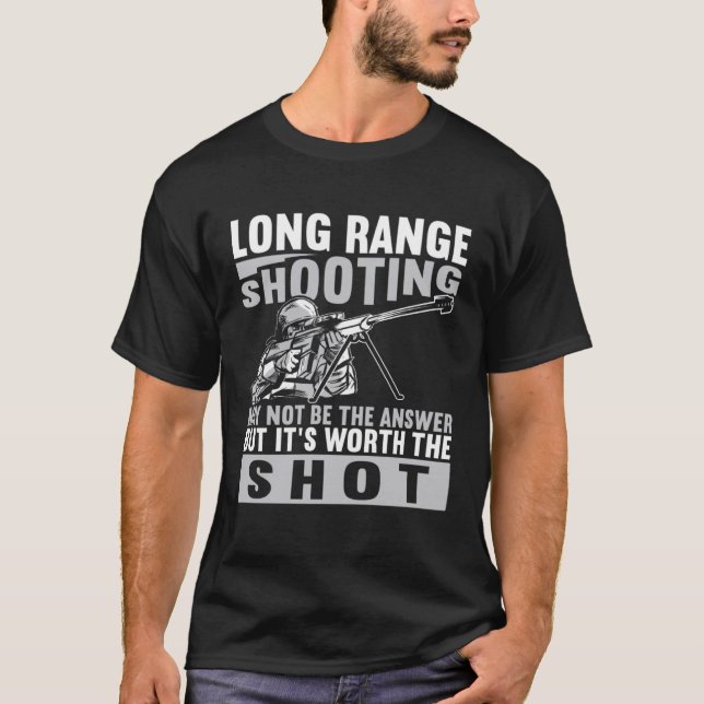 Long Range Shooter It s Worth The Shot T-Shirt (Front)
