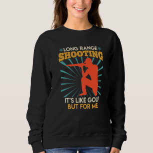 Long Range Shooting Is Like Golf Sports Shooter 2 Sweatshirt