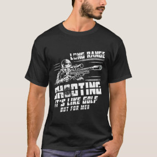 Long Range Shooting It_s Like Golf But For Men Hun T-Shirt