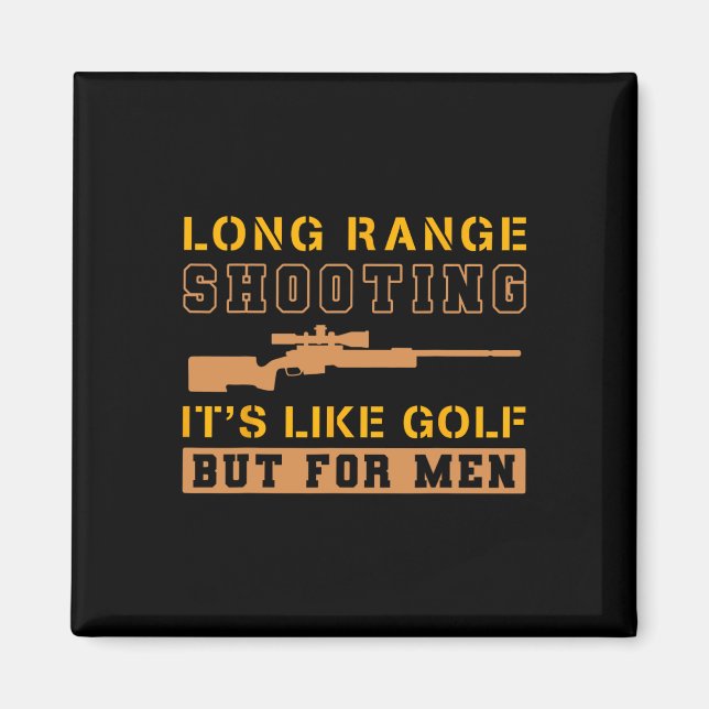 Long Range Shooting It's Like Golf But For Men 1  Magnet (Front)