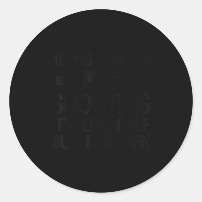 Long Range Shooting It's Like Golf But For Men Fun Classic Round Sticker (Front)