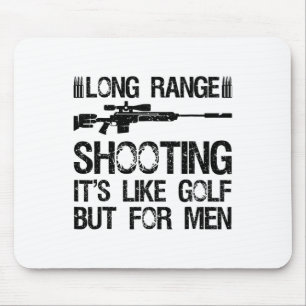 Long Range Shooting It's Like Golf But For Men Fun Mouse Pad