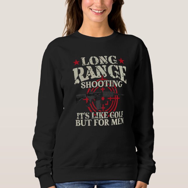 Long Range Shooting It's Like Golf But For Men  Sp Sweatshirt (Front)