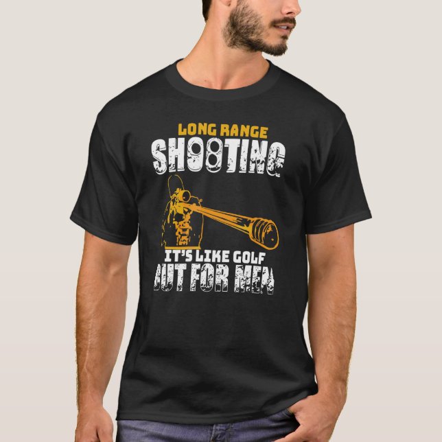 Long Range Shooting It's Like Golf But For Men T-Shirt (Front)