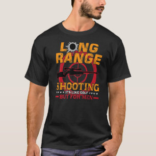Long Ranges Shooting It's Like Golf But For Men S T-Shirt