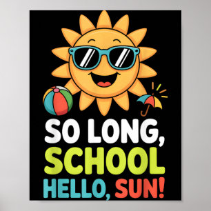 Long School Hello Sun Kids Summer Break Boys Girls Poster