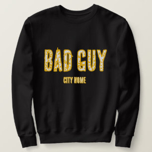 Long Sleeve Bad Guy City Home T-Shirt Sweatshirt