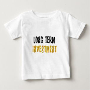 Long term investment baby T-Shirt