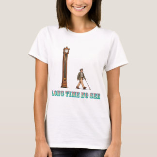 Long Time No See T-Shirt