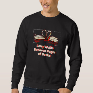 Long Walks Between Pages of Books Reading Hobby Li Sweatshirt