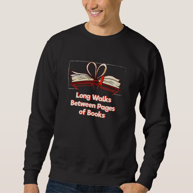 Long Walks Between Pages of Books Reading Hobby Li Sweatshirt (Front)