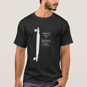 Longboard dictionary entry humour joke w T-Shirt
