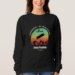 Longboard My Meditation Sun Palms Skate Vintage Re Sweatshirt