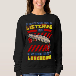 Longboard Skateboard Board Wheels Longboarder Begi Sweatshirt