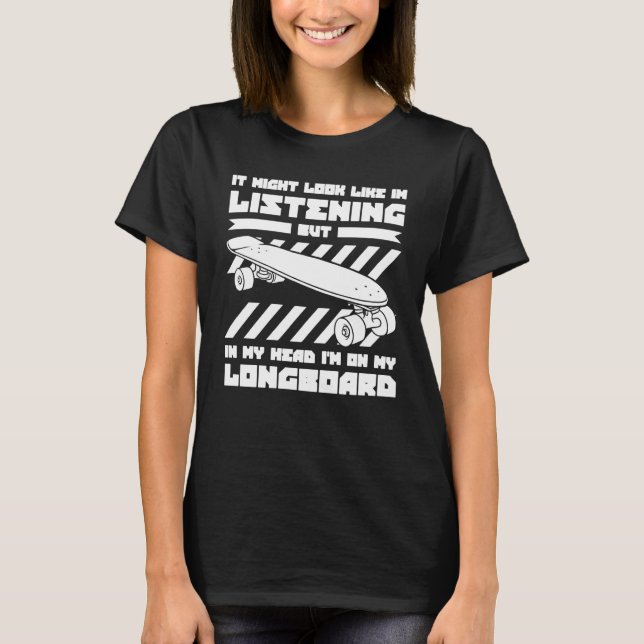 Longboard Skateboard Board Wheels Longboarder Begi T-Shirt (Front)