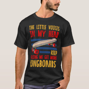 Longboard Skateboard Board Wheels Longboarder Begi T-Shirt