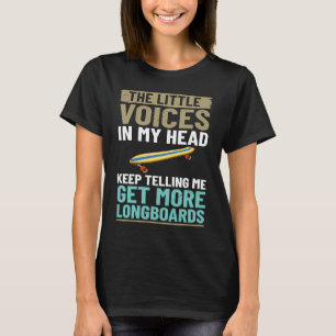 Longboard Skateboard Board Wheels Longboarder Begi T-Shirt