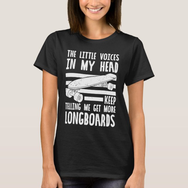 Longboard Skateboard Board Wheels Longboarder Begi T-Shirt (Front)