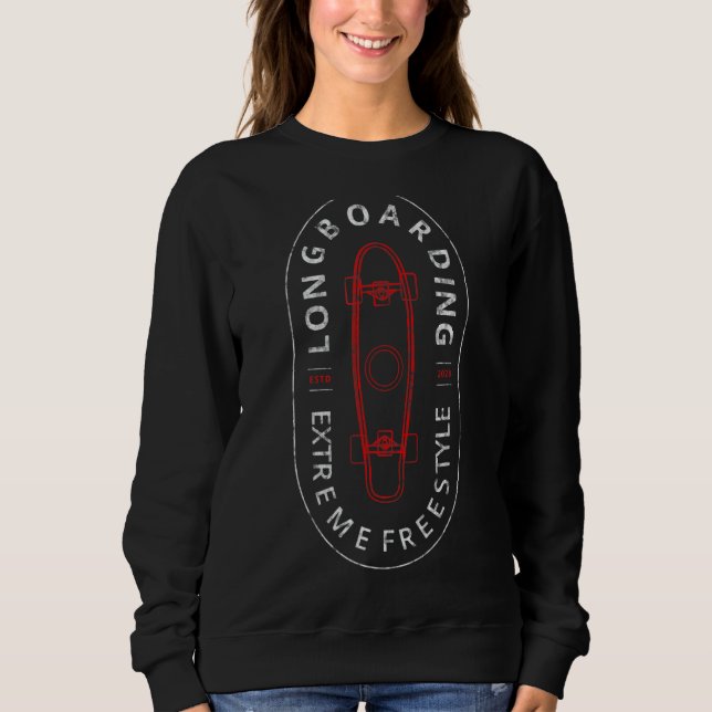 Longboarding Skateboard Skater Extreme Freestyle R Sweatshirt (Front)