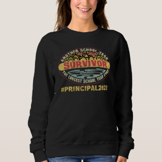 Longest School Year Ever Survivor School Principal Sweatshirt