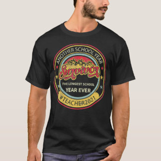 Longest School Year Ever Survivor Teacher 2021 Ret T-Shirt