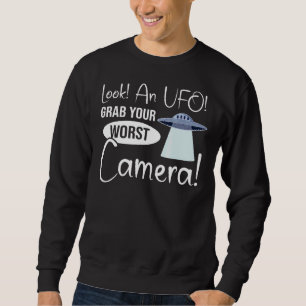 Look An Ufo Grab Your Worst Camera Quote For An Uf Sweatshirt