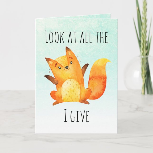 Look At All The Fox I Give | Funny Pun Card (Front)