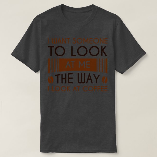 Look At Coffee T-Shirt (Design Front)