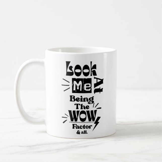 Look At Me Being A Wow Factor & All Coffee Mug (Left)