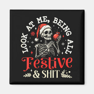 Look At Me Being All Festive And Christmas Skeleto Magnet