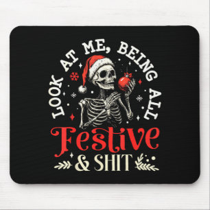 Look At Me Being All Festive And Christmas Skeleto Mouse Pad