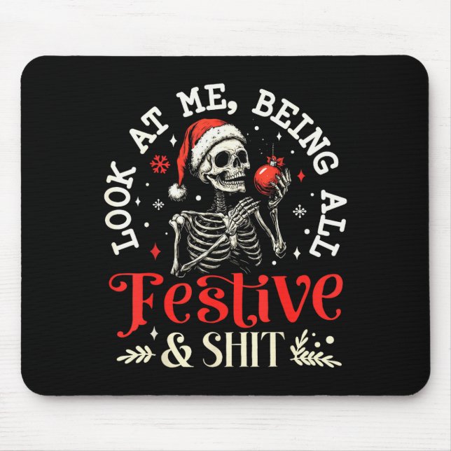 Look At Me Being All Festive And Christmas Skeleto Mouse Pad (Front)