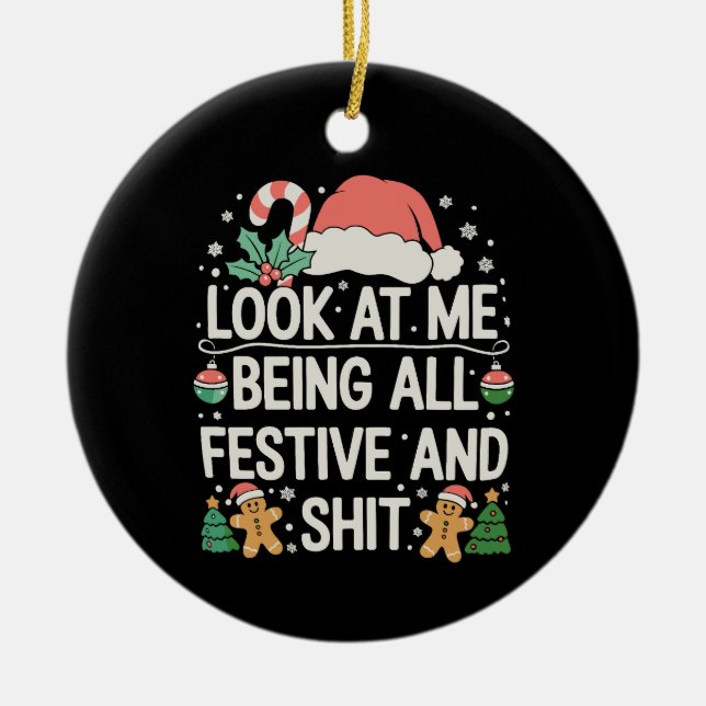 Look At Me Being All Festive And Christmas Xmas Ceramic Ornament (Front)