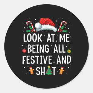 Look At Me Being All Festive And Funny Christmas 1 Classic Round Sticker