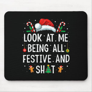 Look At Me Being All Festive And Funny Christmas 1 Mouse Pad