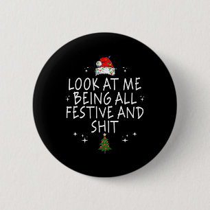 Look At Me Being All Festive And Funny Christmas 2 6 Cm Round Badge