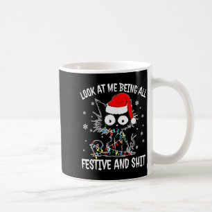 Look At Me Being All Festive And Funny Christmas C Coffee Mug