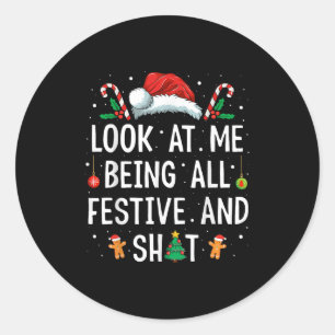 Look At Me Being All Festive And Funny Christmas  Classic Round Sticker