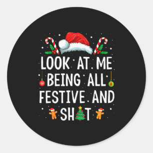 Look At Me Being All Festive And Funny Christmas  Classic Round Sticker