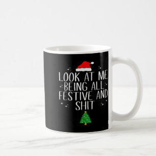 Look At Me Being All Festive And Funny Christmas Coffee Mug