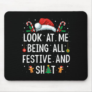 Look At Me Being All Festive And Funny Christmas  Mouse Pad