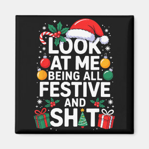 Look At Me Being All Festive And Funny Christmas T Magnet