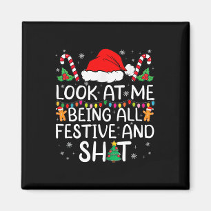 Look At Me Being All Festive And Funny Christmas T Magnet