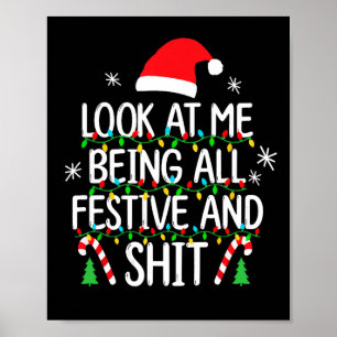 Look At Me Being All Festive And Funny Christmas T Poster