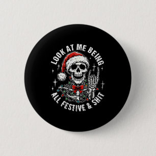 Look At Me Being All Festive And , Funny Skeleton 6 Cm Round Badge