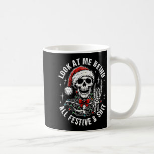 Look At Me Being All Festive And , Funny Skeleton Coffee Mug