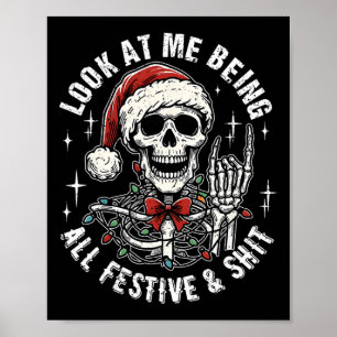 Look At Me Being All Festive And , Funny Skeleton Poster