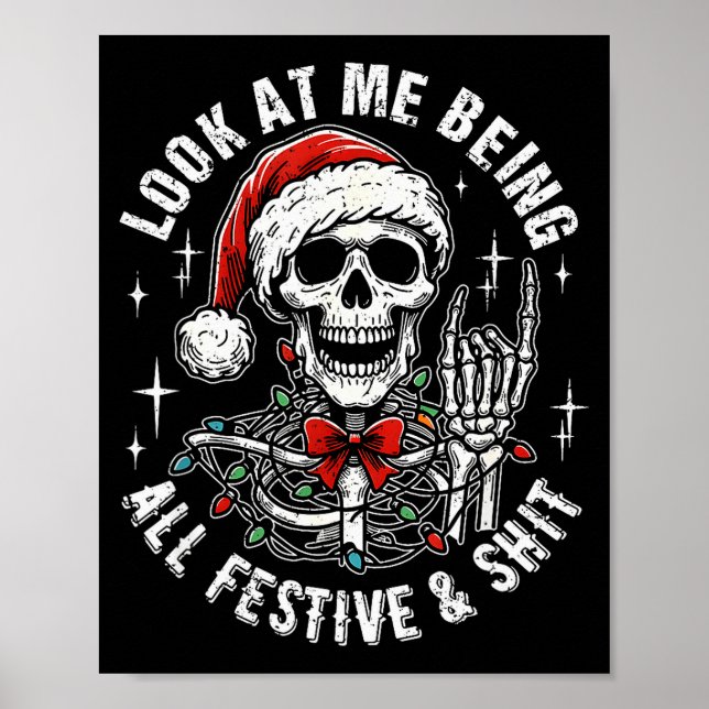 Look At Me Being All Festive And , Funny Skeleton  Poster (Front)