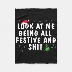 Look At Me Being All Festive And Humourous Christm Fleece Blanket